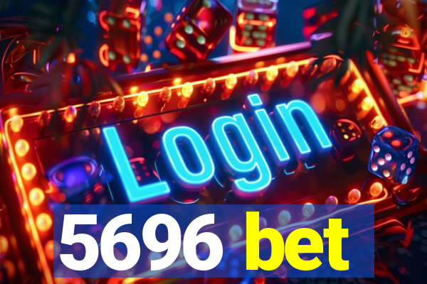 5696 bet